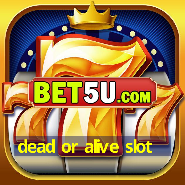 dead or alive slot